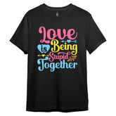 Love is being stupid together